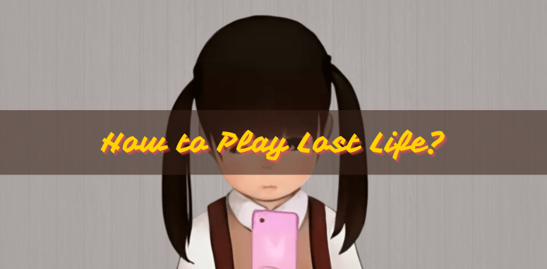 How to Play Lost Life